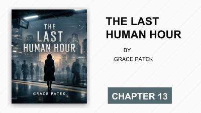 SciFi Thriller Audiobook  The Last Human Hour Ch. 13  Grace Patek