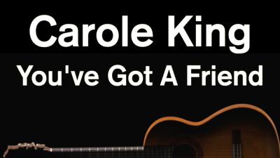 Youve Got A Friend  Carole King