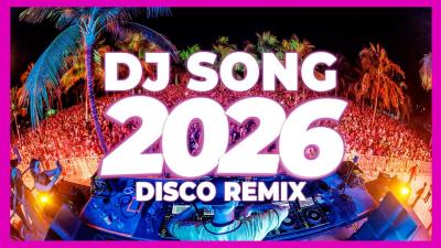 DJ SONG 2026  Party Music  Disco Remix  Nonstop New Songs