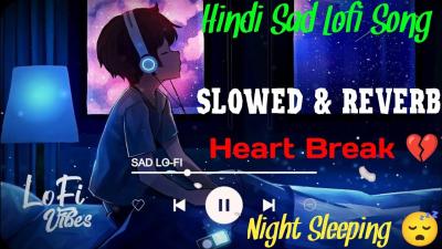 Hindi Sad Lofi Song NewHindi Sad SongHindi Sad Lofi Nonstop SongHindi Romantic Songhindisong