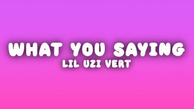 Lil Uzi Vert  What You Saying Lyrics