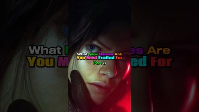 What New Games Are You Most Excited For